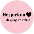 Hej piękna dziękuję za zakup - Małe różowe naklejki pakunkowe.jpg