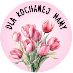 Naklejki na DZIEŃ MAMY - Dla kochanej mamy - tulipany