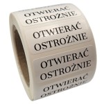 Naklejki OTWIERAĆ OSTROŻNIE  - foliowe etykiety 40x15mm