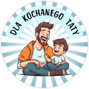 Naklejki na DZIEŃ OJCA - Naklejki dla Kochanego taty