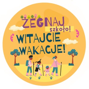 Naklejki na zakończenie roku szkolnego - Żegnaj szkoło! Witajcie wakacje!